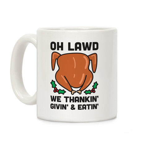 Oh Lawd We Thankin', Givin' and Eatin' Coffee Mug