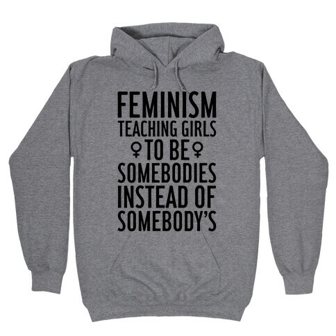 Feminism: Teaching Girls Hooded Sweatshirt
