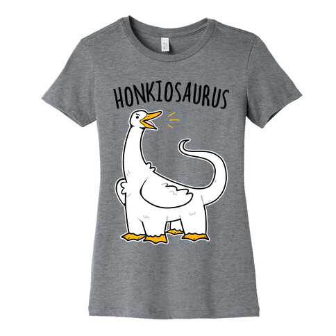 Honkiosaurus Womens T-Shirt