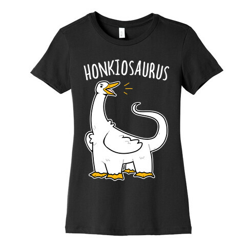 Honkiosaurus Womens T-Shirt