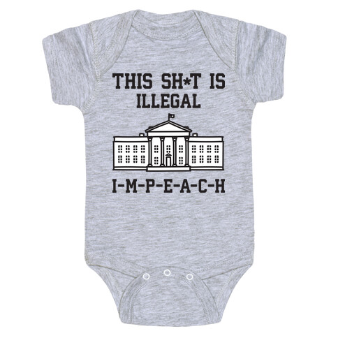 This Sh*t Is Illegal, IMPEACH Baby One-Piece