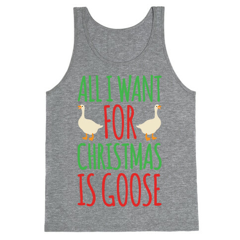 All I Want For Christmas Is Goose Parody Tank Top