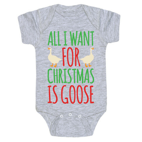 All I Want For Christmas Is Goose Parody Baby One-Piece