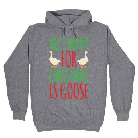 All I Want For Christmas Is Goose Parody Hooded Sweatshirt