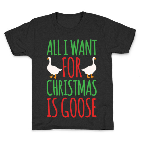 All I Want For Christmas Is Goose Parody White Print Kids T-Shirt