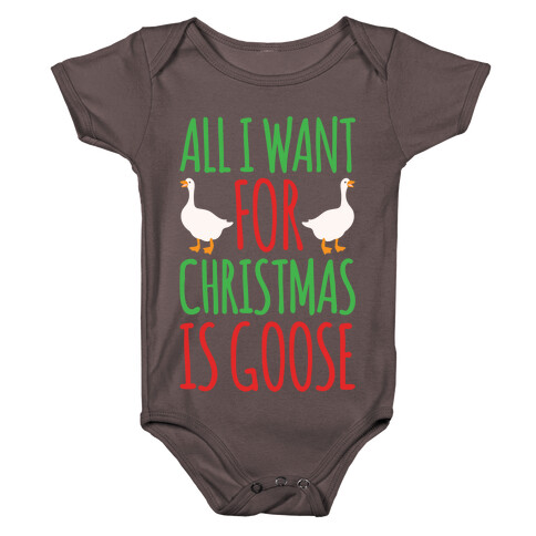 All I Want For Christmas Is Goose Parody White Print Baby One-Piece