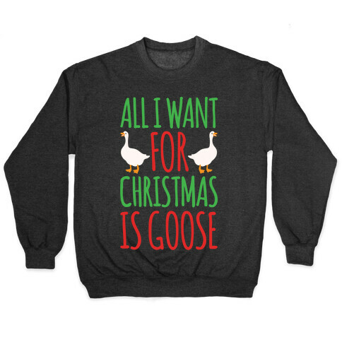All I Want For Christmas Is Goose Parody White Print Pullover
