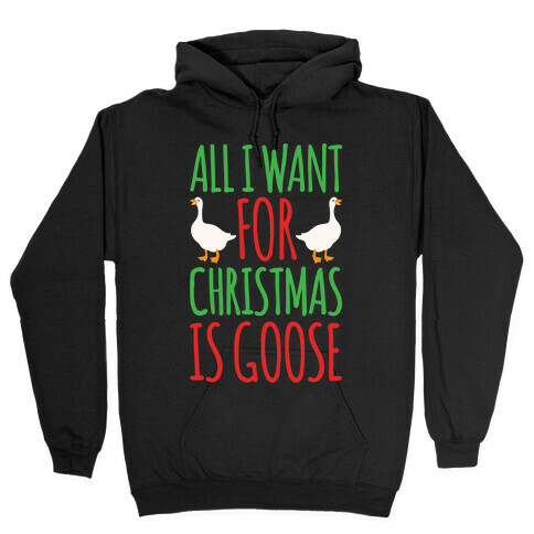 All I Want For Christmas Is Goose Parody White Print Hooded Sweatshirt