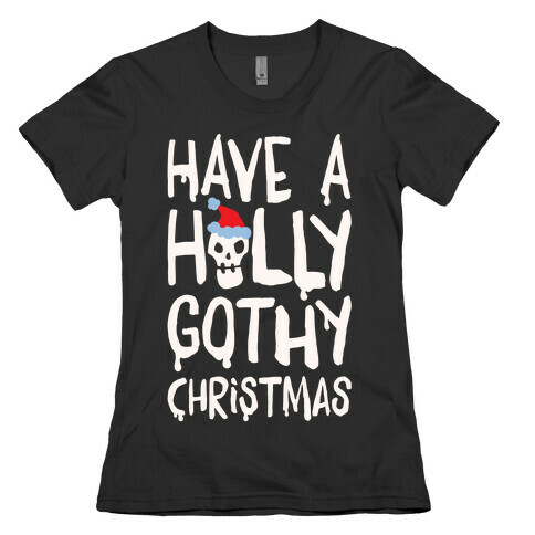 Have A Holly Gothy Christmas White Print Womens T-Shirt