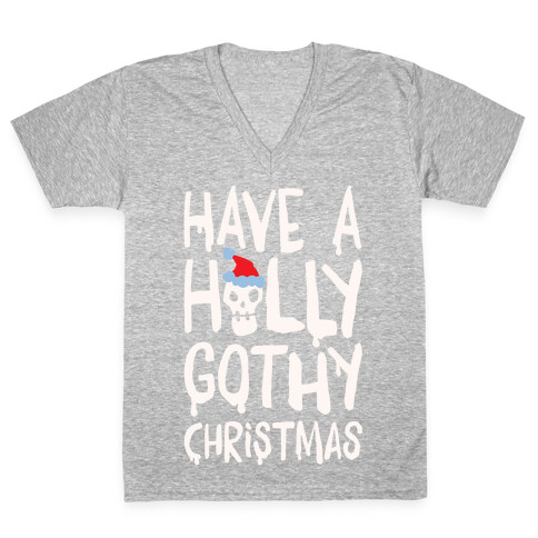 Have A Holly Gothy Christmas White Print V-Neck Tee Shirt