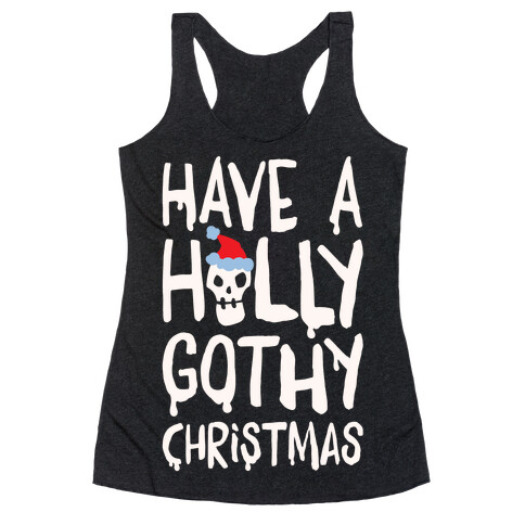 Have A Holly Gothy Christmas White Print Racerback Tank Top