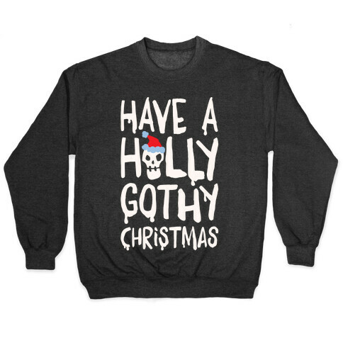 Have A Holly Gothy Christmas White Print Pullover