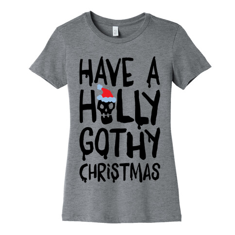 Have A Holly Gothy Christmas Womens T-Shirt