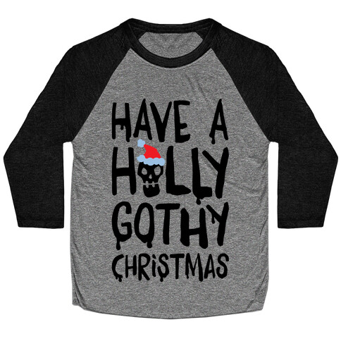 Have A Holly Gothy Christmas Baseball Tee