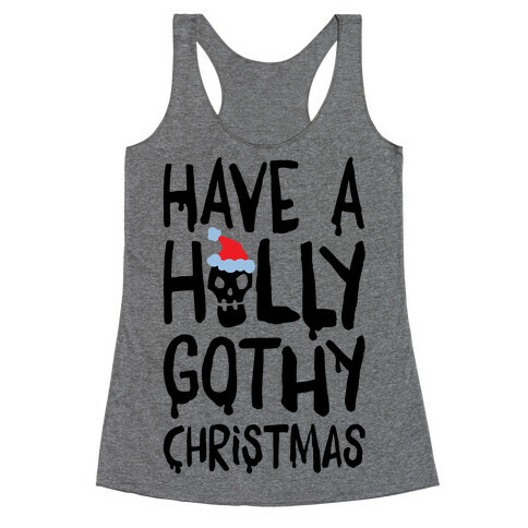 Have A Holly Gothy Christmas Racerback Tank Top