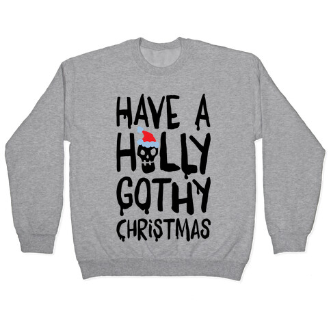 Have A Holly Gothy Christmas Pullover