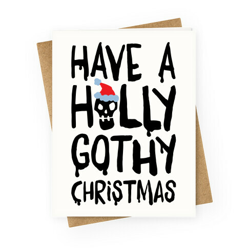 Have A Holly Gothy Christmas Greeting Card