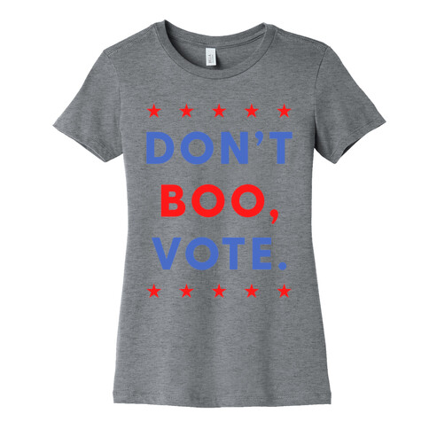 Don't Boo, Vote Womens T-Shirt