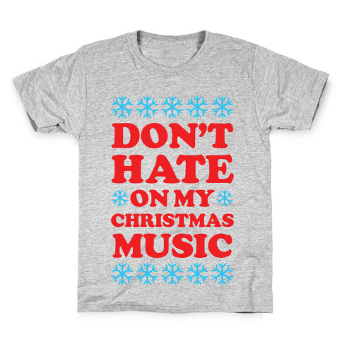 Don't Hate on My Christmas Music Kids T-Shirt