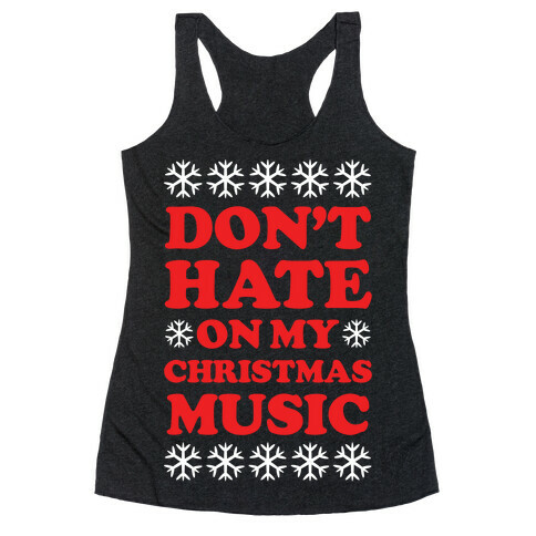 Don't Hate on My Christmas Music Racerback Tank Top