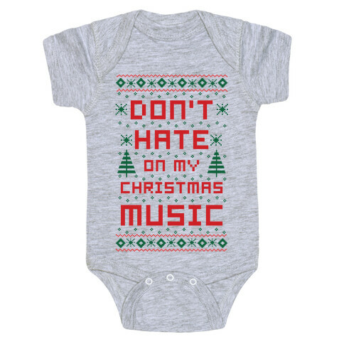 Don't Hate on My Christmas Music Ugly Sweater Baby One-Piece