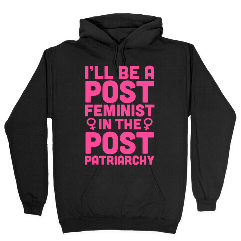 Post-Feminist Hooded Sweatshirt