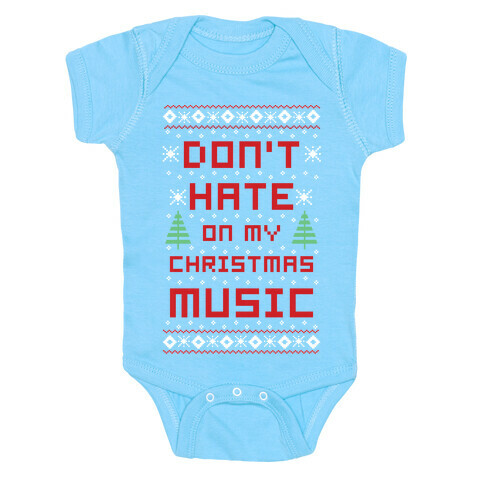 Don't Hate on My Christmas Music Ugly Sweater Baby One-Piece