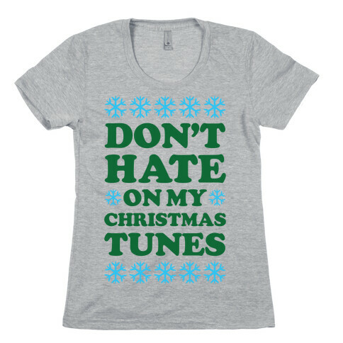 Don't Hate on My Christmas Tunes Womens T-Shirt