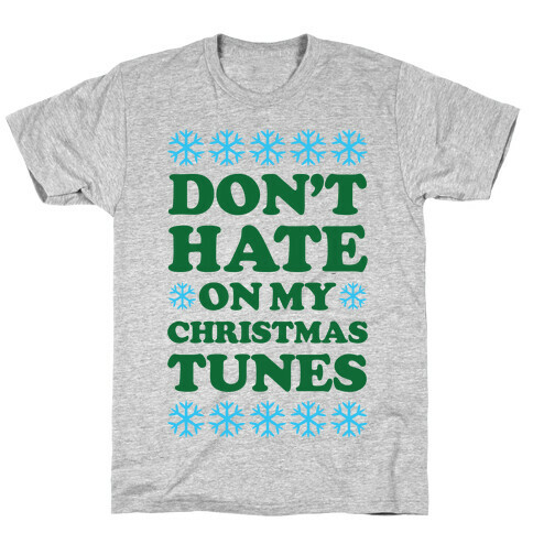 Don't Hate on My Christmas Tunes T-Shirt