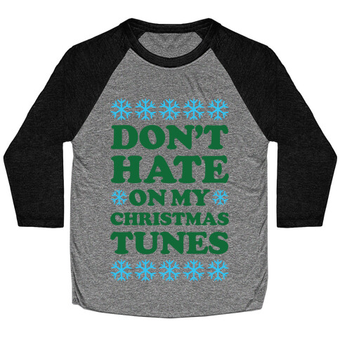 Don't Hate on My Christmas Tunes Baseball Tee