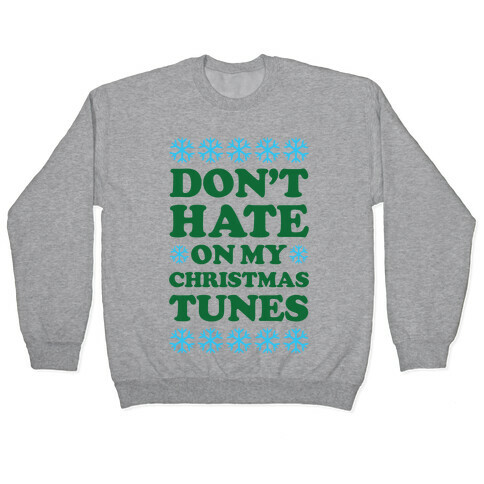 Don't Hate on My Christmas Tunes Pullover