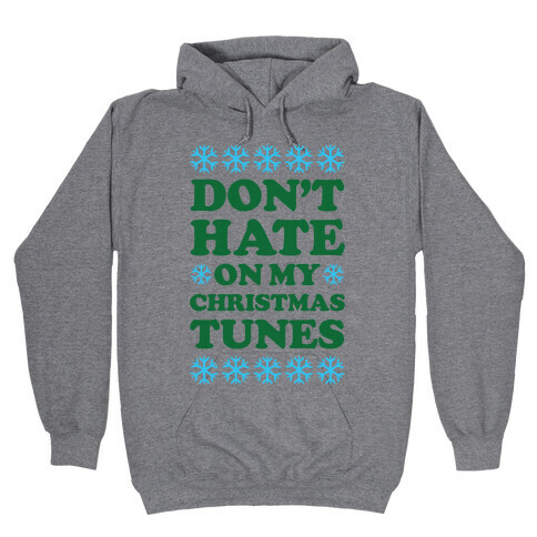 Don't Hate on My Christmas Tunes Hooded Sweatshirt