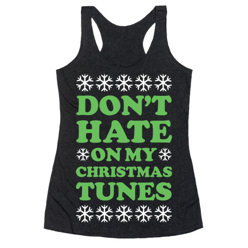 Don't Hate on My Christmas Tunes Racerback Tank Top