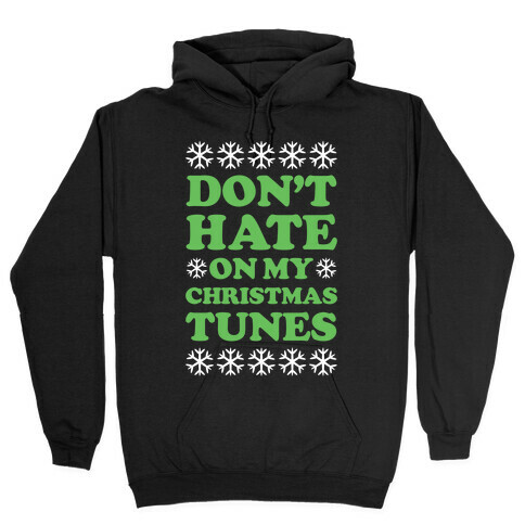 Don't Hate on My Christmas Tunes Hooded Sweatshirt