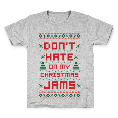 Don't Hate on My Christmas Jams Ugly Sweater Kids T-Shirt