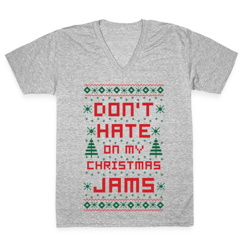 Don't Hate on My Christmas Jams Ugly Sweater V-Neck Tee Shirt