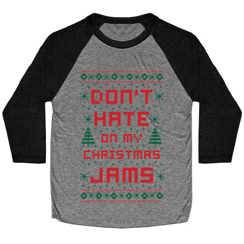 Don't Hate on My Christmas Jams Ugly Sweater Baseball Tee