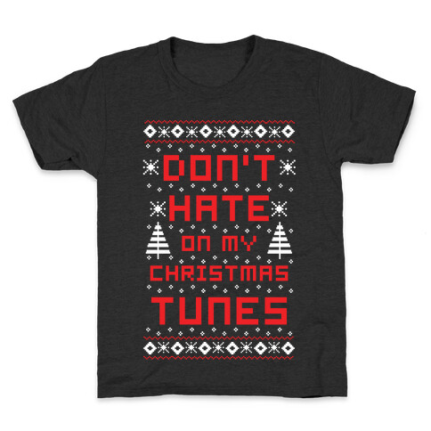 Don't Hate on My Christmas Tunes Ugly Sweater Kids T-Shirt