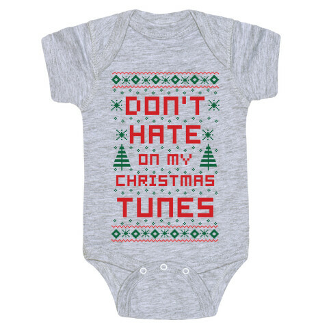 Don't Hate on My Christmas Tunes Ugly Sweater Baby One-Piece