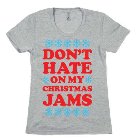 Don't Hate on My Christmas Jams Ugly Sweater Womens T-Shirt