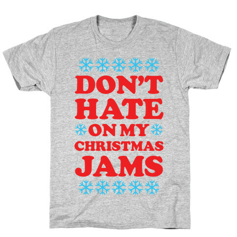 Don't Hate on My Christmas Jams Ugly Sweater T-Shirt