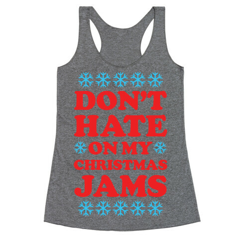 Don't Hate on My Christmas Jams Ugly Sweater Racerback Tank Top