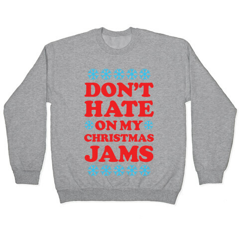 Don't Hate on My Christmas Jams Ugly Sweater Pullover