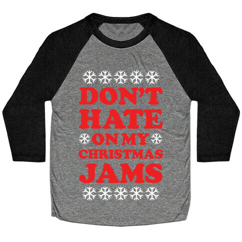 Don't Hate on My Christmas Jams Ugly Sweater Baseball Tee