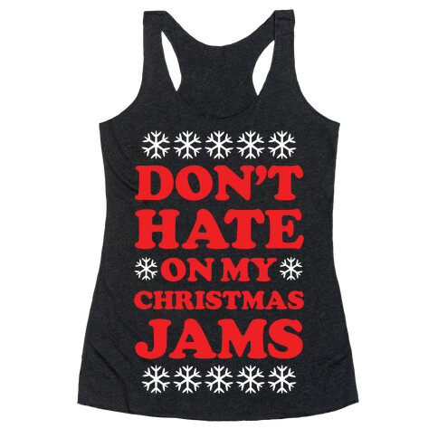 Don't Hate on My Christmas Jams Ugly Sweater Racerback Tank Top