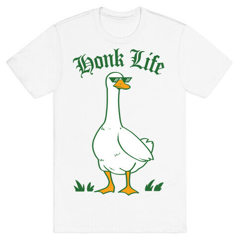 Honk Life T-Shirt