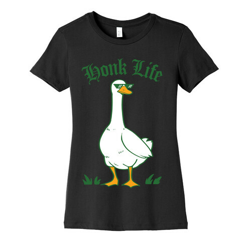 Honk Life Womens T-Shirt