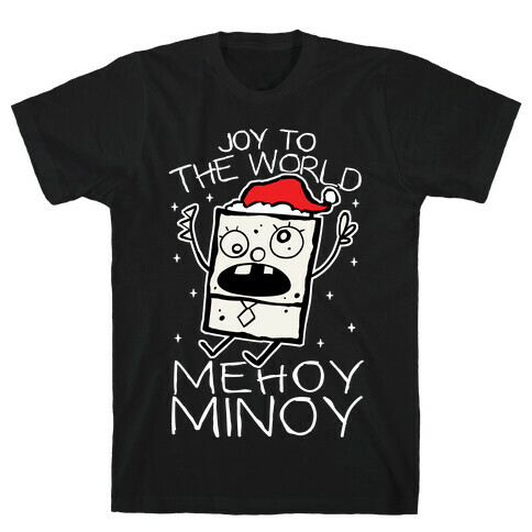 Joy To The World, Mihoy Minoy T-Shirt