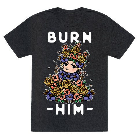 Burn Him May Queen T-Shirt