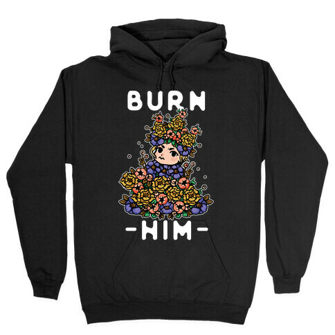 Burn Him May Queen Hooded Sweatshirt